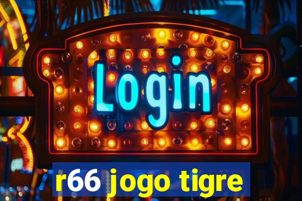 r66 jogo tigre